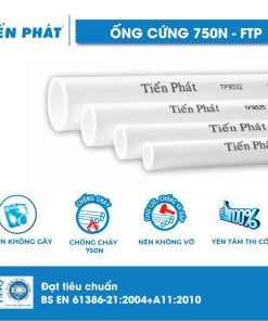 Ống Cứng PVC Tiến Phát - Chịu Lực Nén 750N