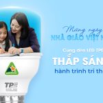 MỪNG NGÀY NHÀ GIÁO VIỆT NAM – CÙNG ĐÈN LED TPE THẮP SÁNG HÀNH TRÌNH TRI THỨC