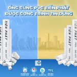 ỐNG CỨNG PVC TIẾN PHÁT ĐƯỢC CÔNG TRÌNH TIN DÙNG