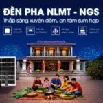 LED PHA NLMT NGS – THẮP SÁNG XUYÊN ĐÊM, AN TÂM SUM HỌP