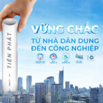 ỐNG CỨNG PVC TIẾN PHÁT: VỮNG CHẮC TỪ NHÀ DÂN DỤNG ĐẾN CÔNG NGHIỆP