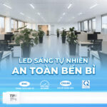 LED TUBE THUỶ TINH TPE – LED SÁNG TỰ NHIÊN, AN TOÀN BỀN BỈ