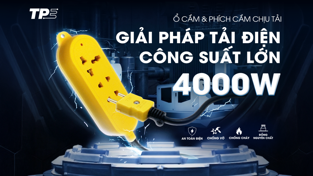 Ổ CẮM CHỊU TẢI 4000W TPE: GIẢI PHÁP AN TOÀN CHO CÁC THIẾT BỊ ĐIỆN CÔNG SUẤT LỚN TRONG GIA ĐÌNH
