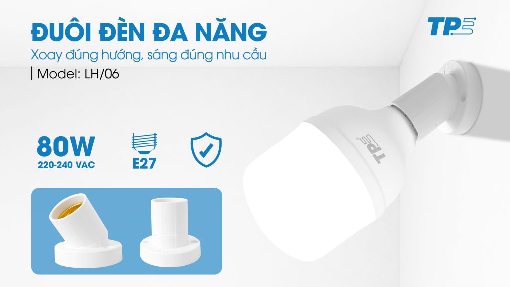 ĐUÔI ĐÈN ĐA NĂNG TPE LH/06: XOAY ĐÚNG HƯỚNG, SÁNG ĐÚNG NHU CẦU
