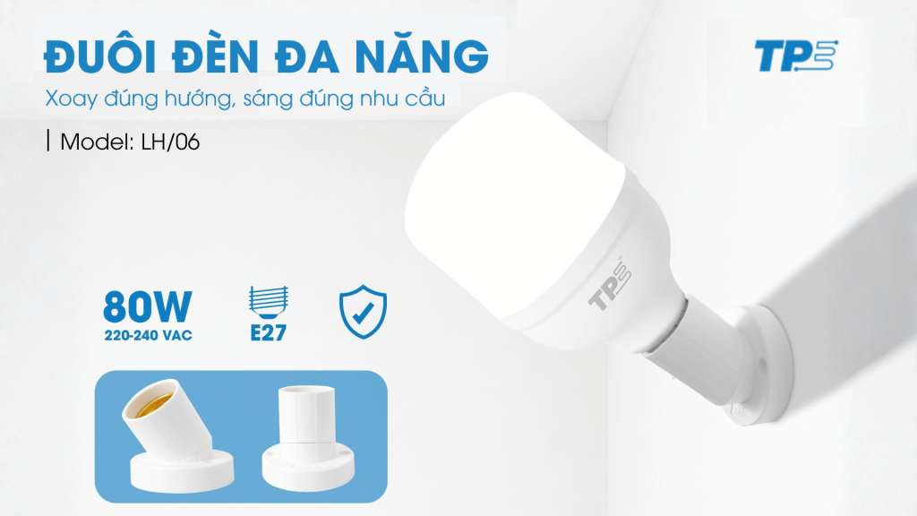 ĐUÔI ĐÈN ĐA NĂNG TPE LH/06: XOAY ĐÚNG HƯỚNG, SÁNG ĐÚNG NHU CẦU