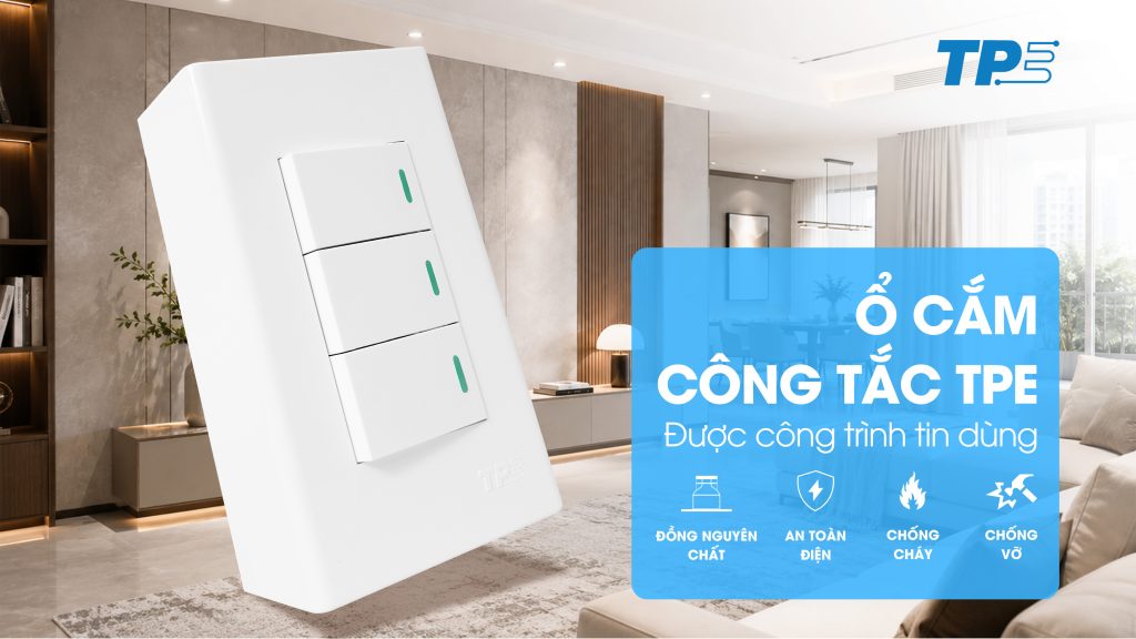 Ổ Cắm Công Tắc TPE Được Công Trình Tin Dùng