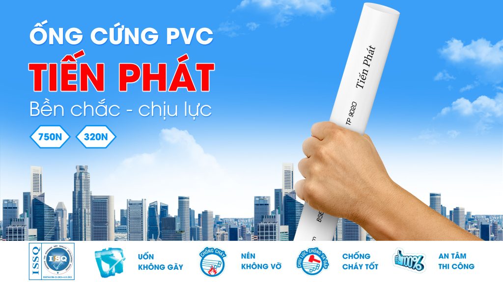 ỐNG CỨNG PVC TIẾN PHÁT: BỀN CHẮC – CHỊU LỰC