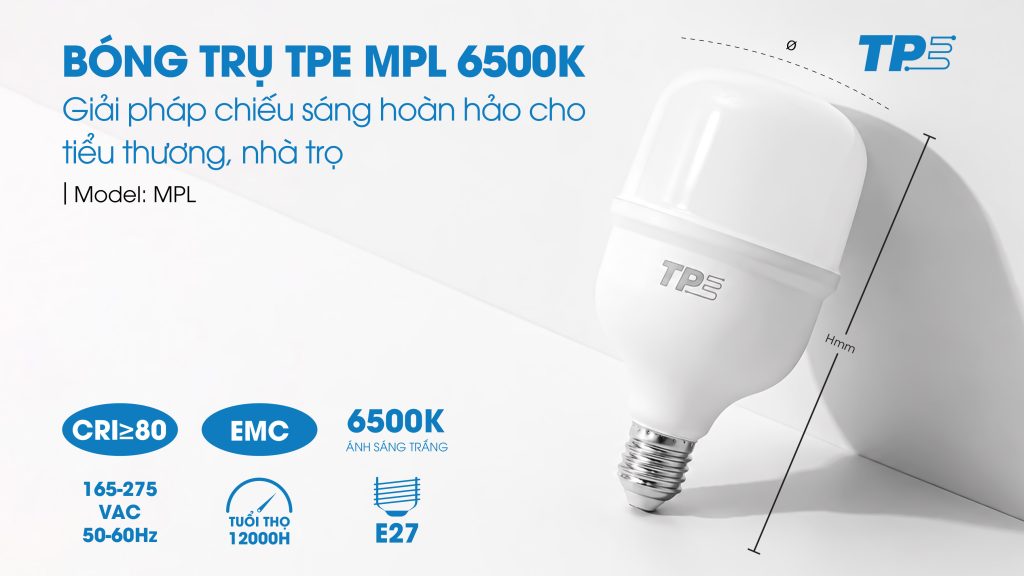 BÓNG TRỤ TPE – MPL: GIẢI PHÁP CHIẾU SÁNG HOÀN HẢO CHO TIỂU THƯƠNG, NHÀ TRỌ