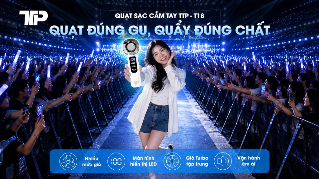 Quạt Sạc Cầm Tay TTP-T18: QUẠT ĐÚNG GU, QUẨY ĐÚNG CHẤT
